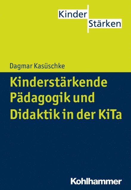 Dagmar Kasuschke - Kinderstärkende Pädagogik und Didaktik in der KiTa, E-bok