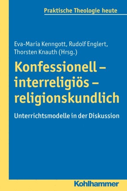 Rudolf Englert, Eva-Maria Kenngott, Thorsten Knauth - Konfessionell - interreligiös - religionskundlich, E-bok