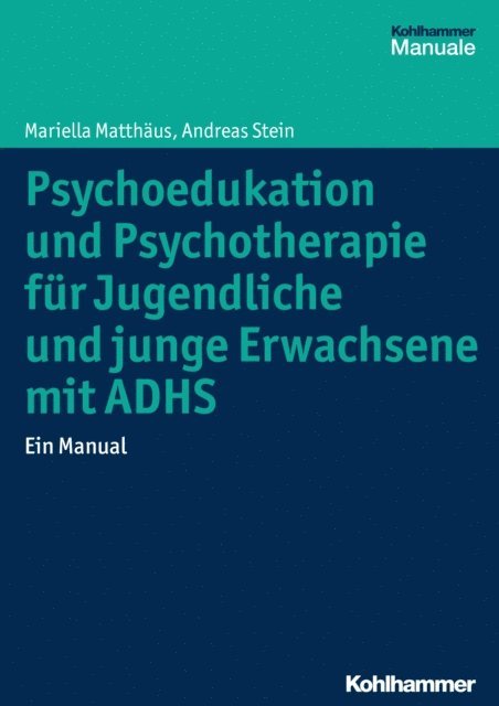 Andreas Stein, Mariella Matthaus - Psychoedukation und Psychotherapie für Jugendliche und junge Erwachsene mit ADHS, E-bok. Tillgänglighet: Lägg i varukorg