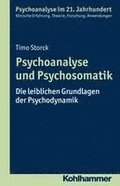 Psychoanalyse Und Psychosomatik: Die Leiblichen Grundlagen Der Psychodynamik