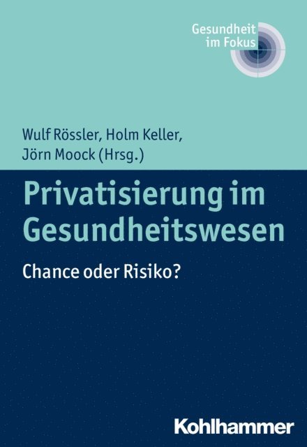 Holm Keller, Jorn Moock, Wulf Rossler - Privatisierung im Gesundheitswesen, E-bok