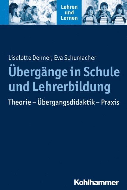 Eva Schumacher, Liselotte Denner - Übergänge in Schule und Lehrerbildung, E-bok