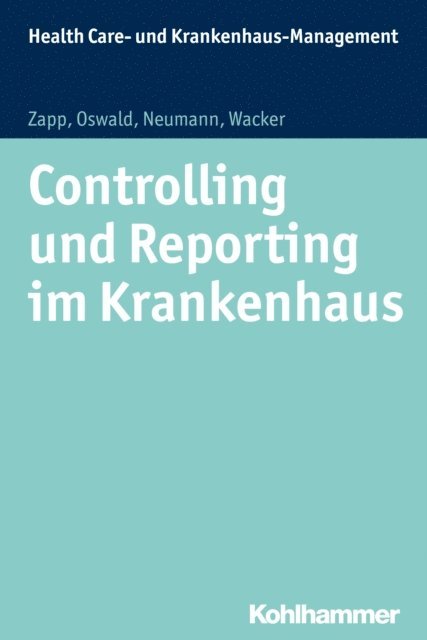 Frank Wacker, Sabine Neumann, Winfried Zapp, Julia Oswald - Controlling und Reporting im Krankenhaus, E-bok
