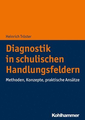 Heinrich Troster - Diagnostik in Schulischen Handlungsfeldern: Methoden, Konzepte, Praktische Ansatze, Häftad