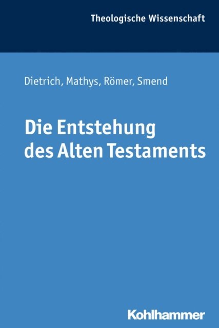 Thomas Romer, Rudolf Smend, Hans-Peter Mathys, Walter Dietrich - Die Entstehung des Alten Testaments, E-bok
