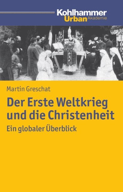 Martin Greschat - Der Erste Weltkrieg und die Christenheit, E-bok