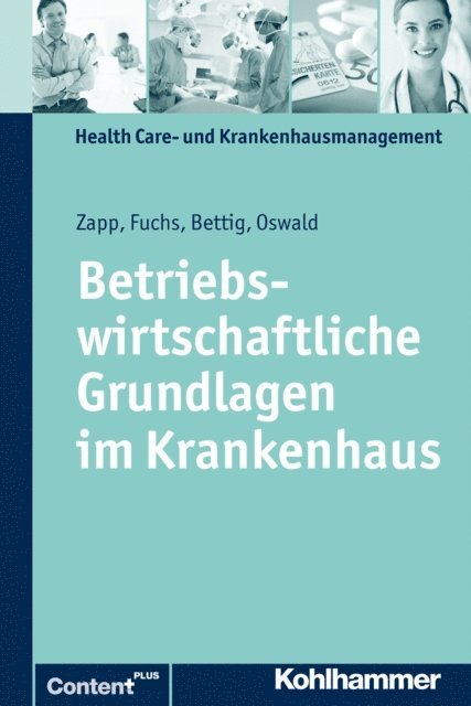 Christine Fuchs, Uwe Bettig, Winfried Zapp, Julia Oswald - Betriebswirtschaftliche Grundlagen im Krankenhaus, E-bok