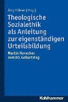 Jorg Hubner - Theologische Sozialethik ALS Anleitung Zur Eigenstandigen Urteilsbildung: Martin Honecker Zum 80. Geburtstag, Häftad