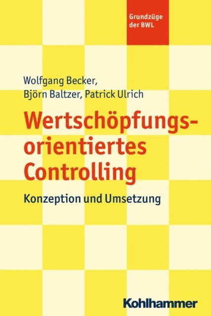 Bjorn Baltzer, Patrick Ulrich - Wertschöpfungsorientiertes Controlling, E-bok