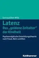 Gertraud Diem-Wille - Latenz - Das 'Goldene Zeitalter' Der Kindheit: Psychoanalytische Entwicklungstheorie Nach Freud, Klein Und Bion, Häftad. Tillgänglighet: Lägg i varukorg