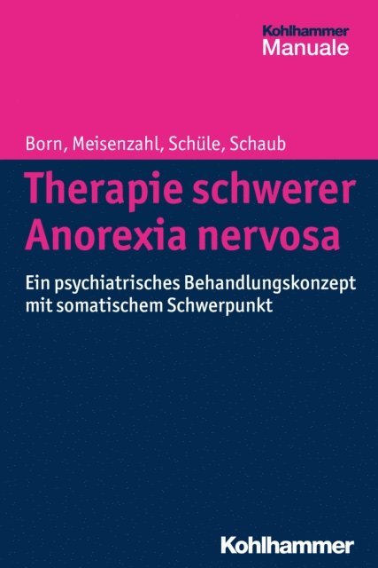Christoph Born, Annette Schaub, Cornelius Schule - Therapie schwerer Anorexia nervosa, E-bok