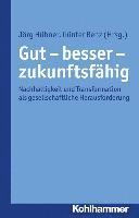 Jorg Hubner, Gunter Renz - Gut - Besser - Zukunftsfahig: Nachhaltigkeit Und Transformation ALS Gesellschaftliche Herausforderung, Häftad