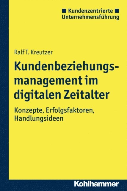Ralf T. Kreutzer - Kundenbeziehungsmanagement im digitalen Zeitalter, E-bok