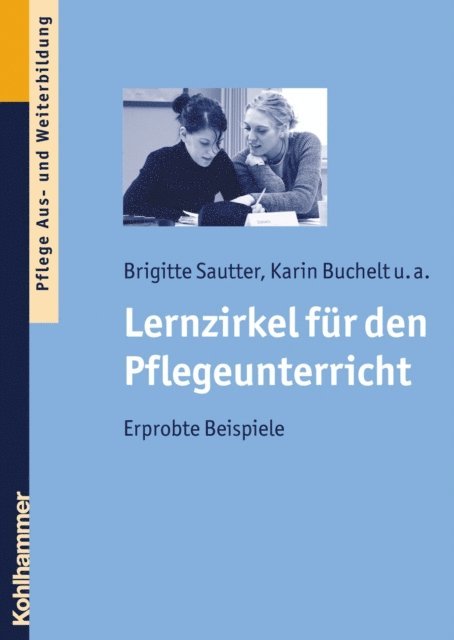 Tanja Seyboldt, Sandra Staaden, Margit Klemm, Katharina Schweizer, Karin Buchelt, Eva Christine Hegele, Claudia Heinrich, Brigitte Sautter, Hanns Frericks - Lernzirkel für den Pflegeunterricht, E-bok