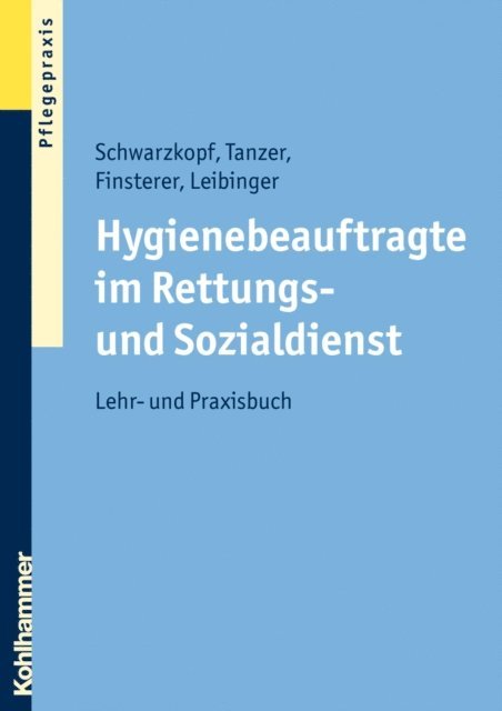 Wolfgang Tanzer, Daniela Leibinger, Brigitte Finsterer, Andreas Schwarzkopf - Hygienebeauftragte im Rettungs- und Sozialdienst, E-bok