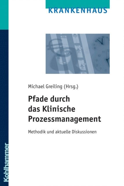 Michael Greiling - Pfade durch das Klinische Prozessmanagement, E-bok