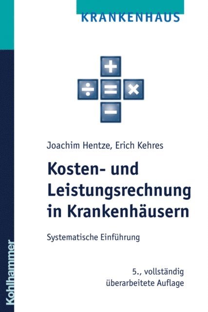 Bjorn Maier, Erich Kehres, Joachim Hentze - Kosten- und Leistungsrechnung in Krankenhäusern, E-bok