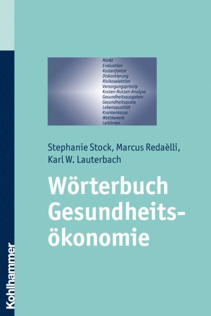 Karl W. Lauterbach, Stephanie Stock, Marcus Radaelli - Wörterbuch Gesundheitsökonomie, E-bok