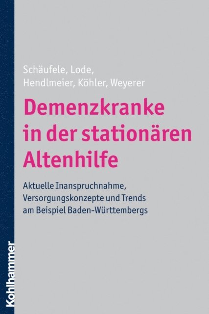 Sandra Lode, Leonore Kohler, Ingrid Hendlmeier, Martina Schaufele, Siegfried Weyerer - Demenzkranke in der stationären Altenhilfe, E-bok