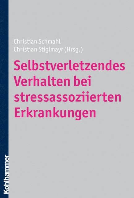 Christian Stiglmayr, Christian Schmahl - Selbstverletzendes Verhalten bei stressassoziierten Erkrankungen, E-bok