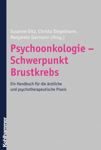 Margarete Isermann, Susanne Ditz, Christa Diegelmann - Psychoonkologie - Schwerpunkt Brustkrebs, E-bok