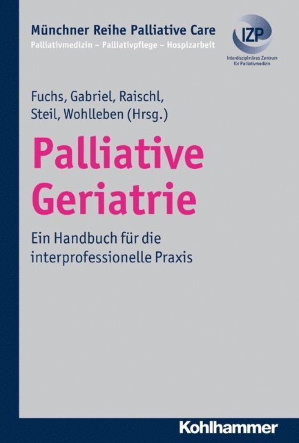 Ulla Wohlleben, Heiner Gabriel, Hans Steil, Christoph Fuchs, Josef Raischl - Palliative Geriatrie, E-bok