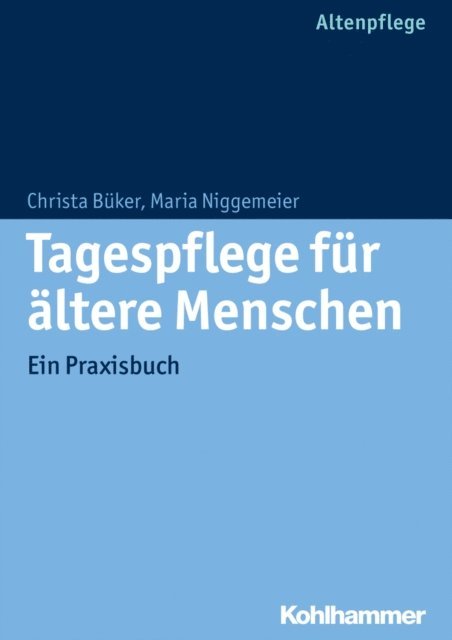 Maria Niggemeier, Christa Buker - Tagespflege für ältere Menschen, E-bok