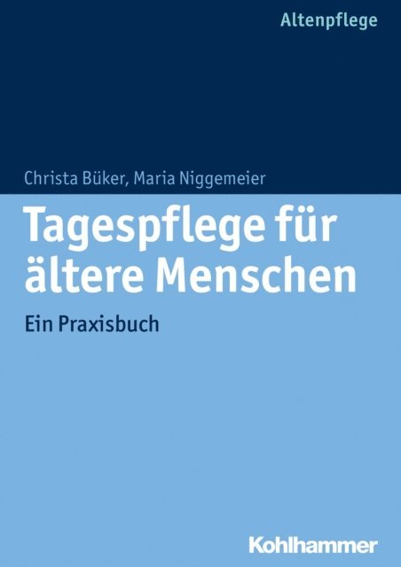 Maria Niggemeier, Christa Buker - Tagespflege für ältere Menschen, E-bok