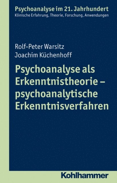 Rolf-Peter Warsitz, Joachim Kuchenhoff - Psychoanalyse als Erkenntnistheorie - psychoanalytische Erkenntnisverfahren, E-bok