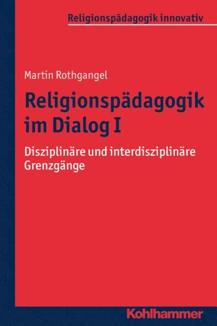 Martin Rothgangel - Religionspädagogik im Dialog I, E-bok