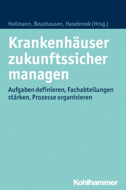 Thomas Beushausen, Wolfgang Hellmann, Joachim Paul Hasebrook - Krankenhäuser zukunftssicher managen, E-bok