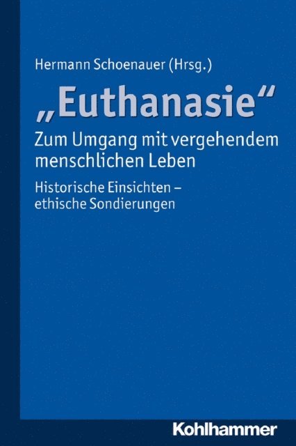 Hermann Schoenauer - "Euthanasie" - zum Umgang mit vergehendem menschlichen Leben, E-bok
