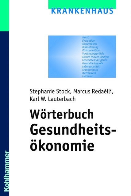 Karl W. Lauterbach, Stephanie Stock, Marcus Radaelli - Wörterbuch Gesundheitsökonomie, E-bok