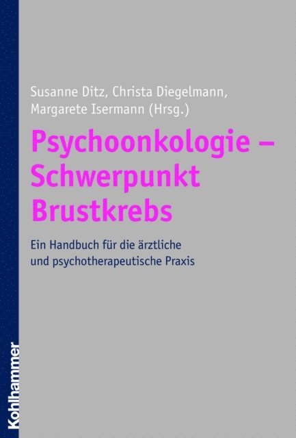 Margarete Isermann, Susanne Ditz, Christa Diegelmann - Psychoonkologie - Schwerpunkt Brustkrebs, E-bok