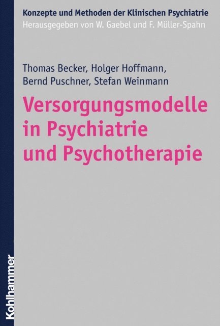 Thomas Becker, Holger Hoffmann, Bernd Puschner, Stefan Weinmann - Versorgungsmodelle in Psychiatrie und Psychotherapie, E-bok