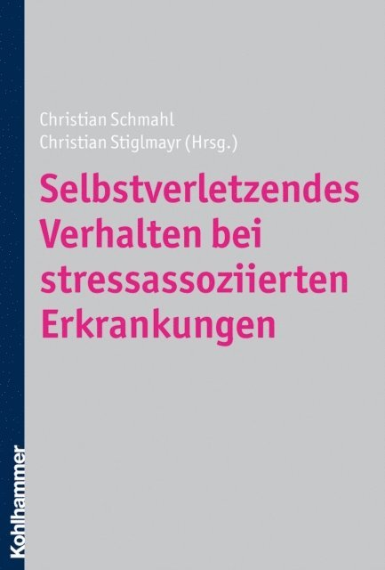 Christian Stiglmayr, Christian Schmahl - Selbstverletzendes Verhalten bei stressassoziierten Erkrankungen, E-bok