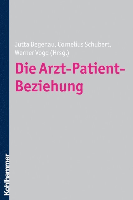 Werner Vogt, Cornelius Schubert, Jutta Begenau - Die Arzt-Patient-Beziehung, E-bok
