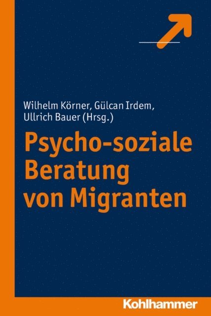 Ullrich Bauer, Gulcan Irdem, Wilhelm Korner - Psycho-soziale Beratung von Migranten, E-bok