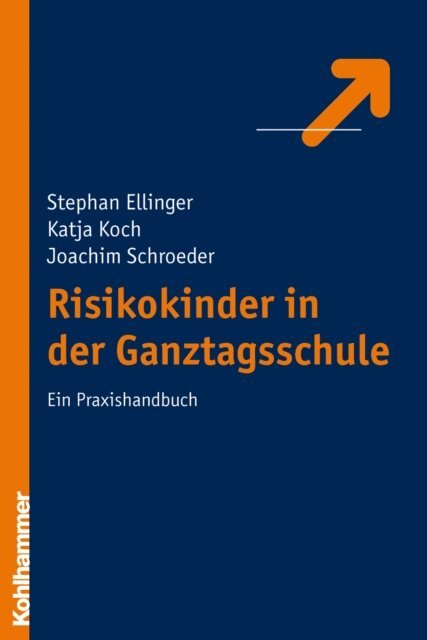 Joachim Schroeder, Katja Koch, Stephan Ellinger - Risikokinder in der Ganztagsschule, E-bok