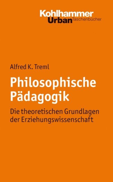 Alfred K. Treml - Philosophische Pädagogik, E-bok