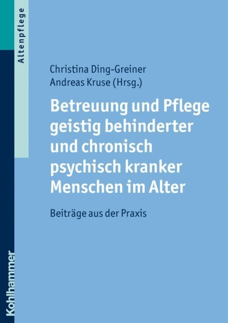 Andreas Kruse, Christina Ding-Greiner - Betreuung und Pflege geistig behinderter und chronisch psychisch kranker Menschen im Alter, E-bok