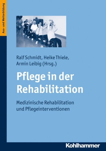 Ralf Schmidt, Armin Leibig, Heike Thiele - Pflege in der Rehabilitation, E-bok
