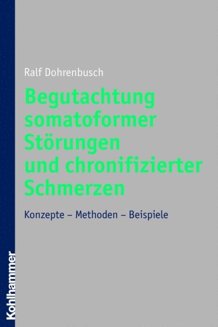 Ralf Dohrenbusch - Begutachtung somatoformer Störungen und chronifizierter Schmerzen, E-bok