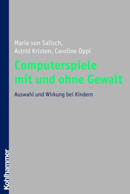 Caroline Oppl, Astrid Kristen, Maria von Salisch - Computerspiele mit und ohne Gewalt, E-bok