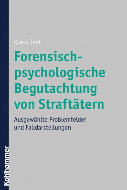 Klaus Jost - Forensisch-psychologische Begutachtung von Straftätern, E-bok