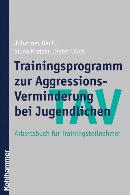 Dieter Ulich, Johannes Bach, Silvia Kratzer - TAV - Trainingsprogramm zur Aggressions-Verminderung bei Jugendlichen, E-bok