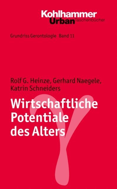 Gerhard Naegele, Rolf G. Heinze, Katrin Schneiders - Wirtschaftliche Potentiale des Alters, E-bok