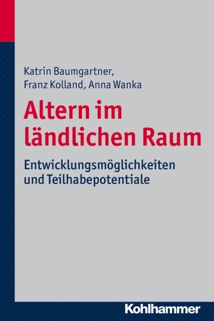 Anna Wanka, Franz Kolland, Katrin Baumgartner - Altern im ländlichen Raum, E-bok