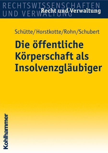 Steffen Rohn, Mathias Schubert, Michael Horstkotte, Dieter B. Schutte - Die öffentliche Körperschaft als Insolvenzgläubiger, E-bok