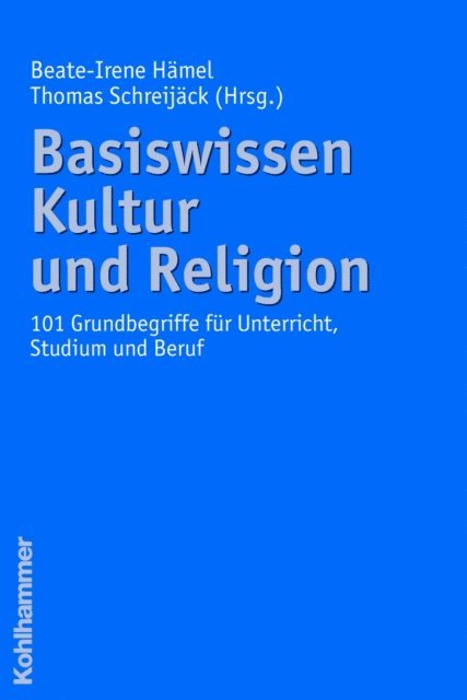 Thomas Schreijack, Beate-Irene Hamel - Basiswissen Kultur und Religion, E-bok